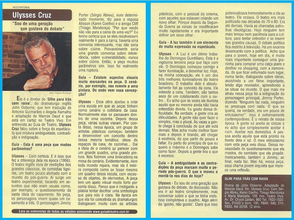 O diretor Ulysses Cruz concedeu uma entrevista para o Guia de Teatro, falando sobre a peça "Olhe Para Trás Com Raiva".